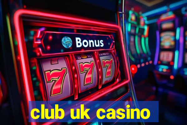 club uk casino