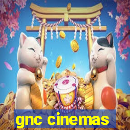 gnc cinemas