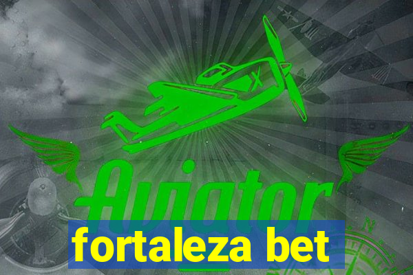 fortaleza bet