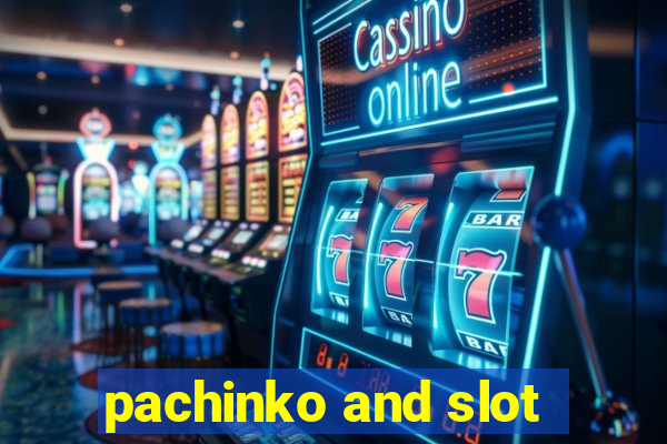 pachinko and slot