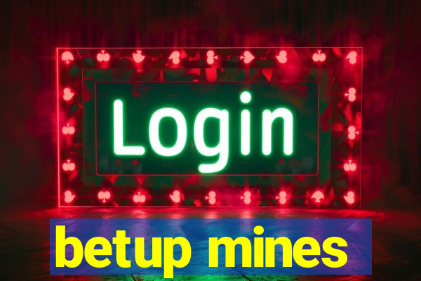 betup mines