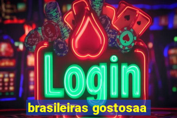 brasileiras gostosaa