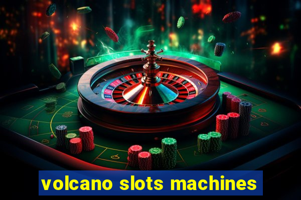 volcano slots machines