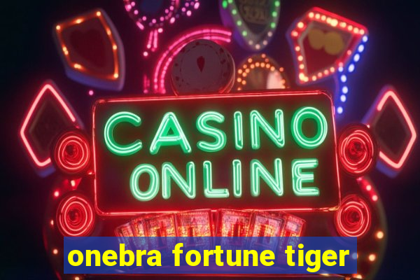 onebra fortune tiger