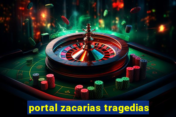 portal zacarias tragedias