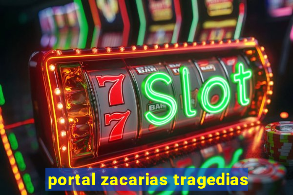 portal zacarias tragedias