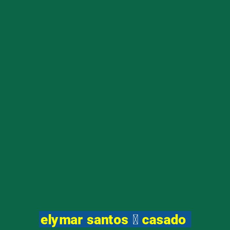 elymar santos 茅 casado