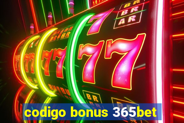 codigo bonus 365bet