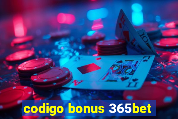 codigo bonus 365bet