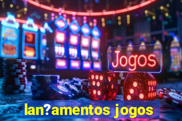 lan?amentos jogos