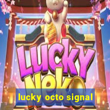 lucky octo signal