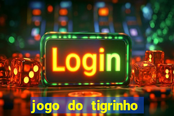 jogo do tigrinho jogo de azar