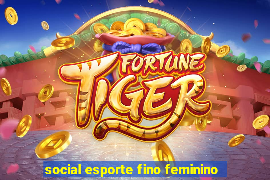 social esporte fino feminino