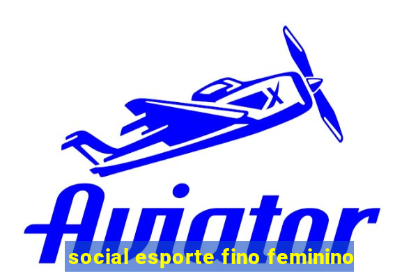 social esporte fino feminino