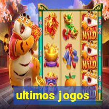 ultimos jogos