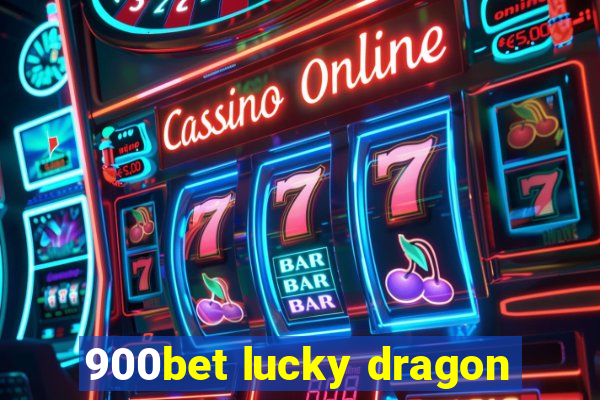 900bet lucky dragon