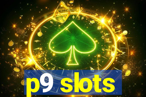 p9 slots