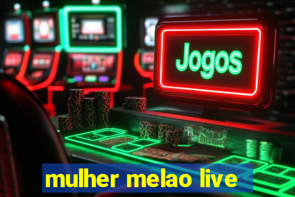 mulher melao live