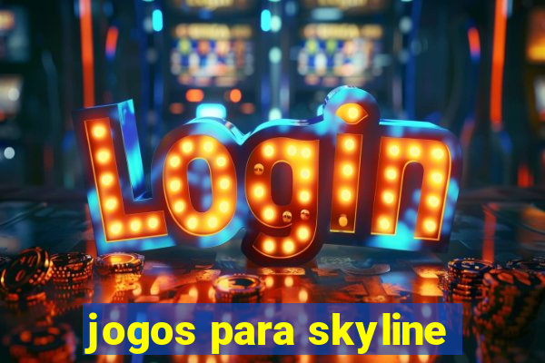 jogos para skyline