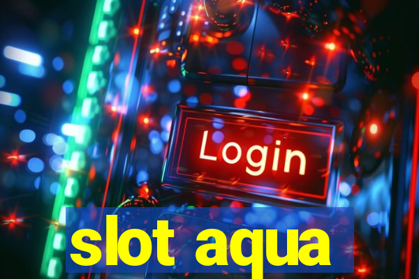 slot aqua