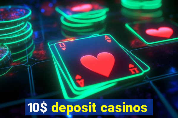 10$ deposit casinos