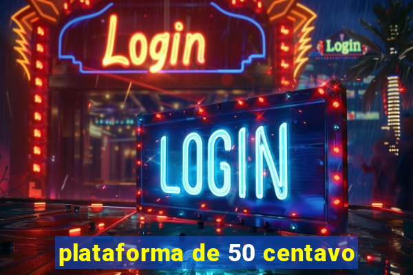 plataforma de 50 centavo