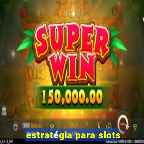 estratégia para slots