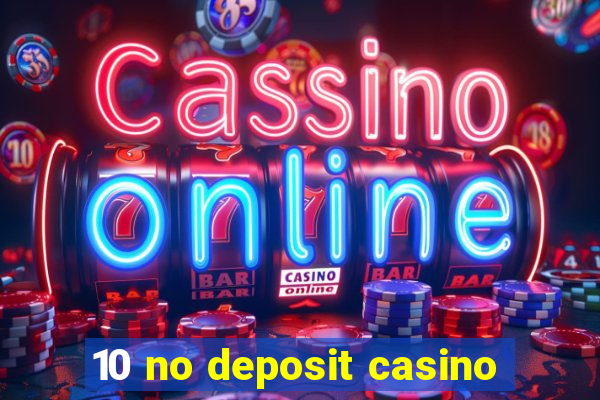 10 no deposit casino