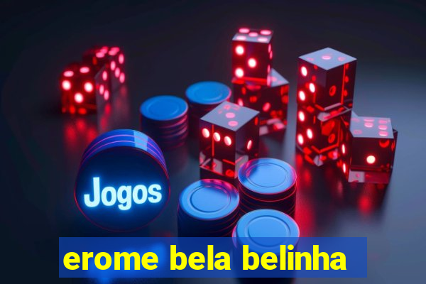 erome bela belinha