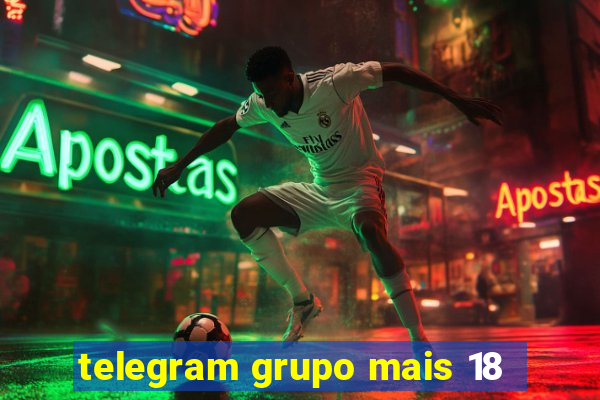 telegram grupo mais 18