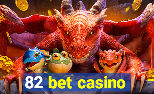 82 bet casino