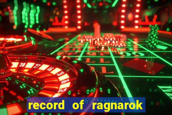 record of ragnarok 3 temporada online dublado