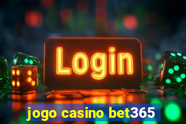 jogo casino bet365