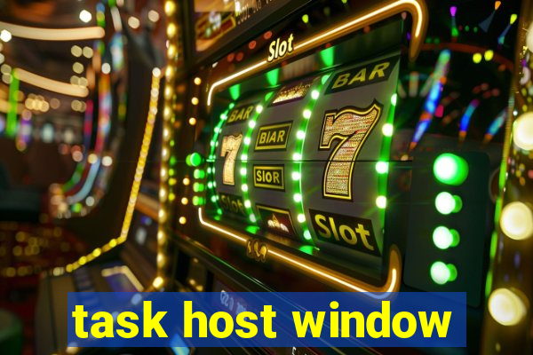 task host window