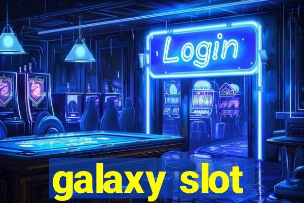 galaxy slot