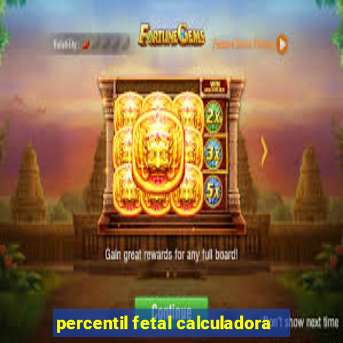 percentil fetal calculadora