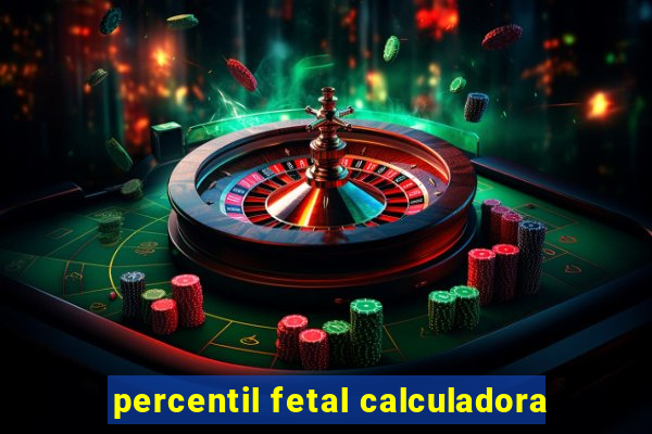 percentil fetal calculadora