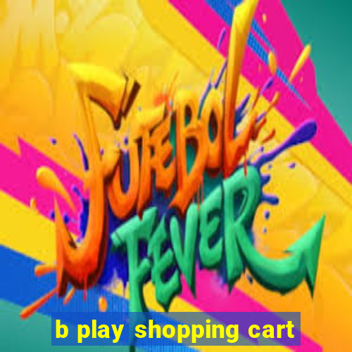 b play shopping cart