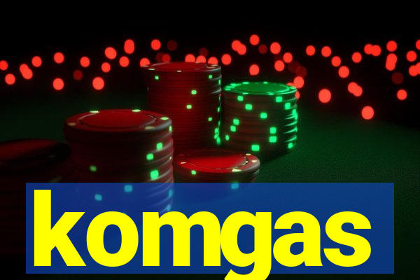 komgas