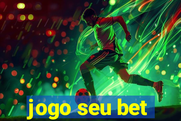 jogo seu bet