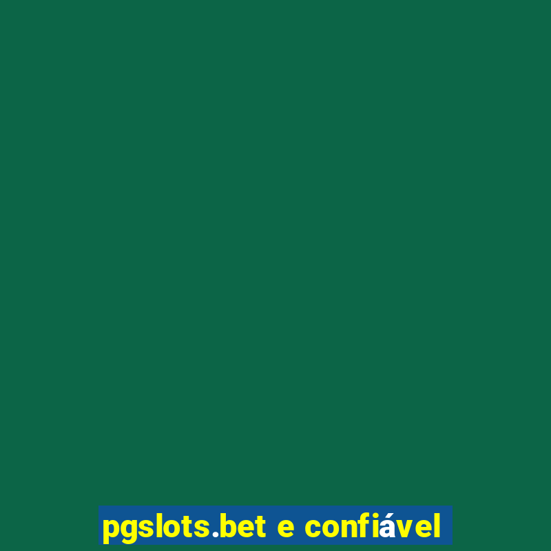 pgslots.bet e confiável