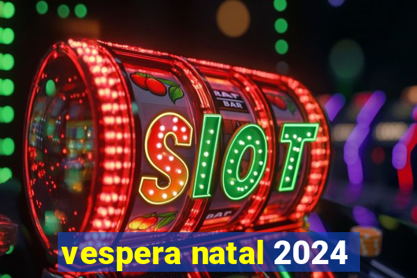 vespera natal 2024