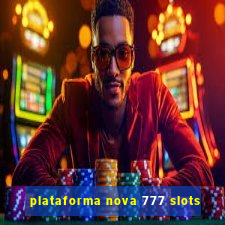 plataforma nova 777 slots