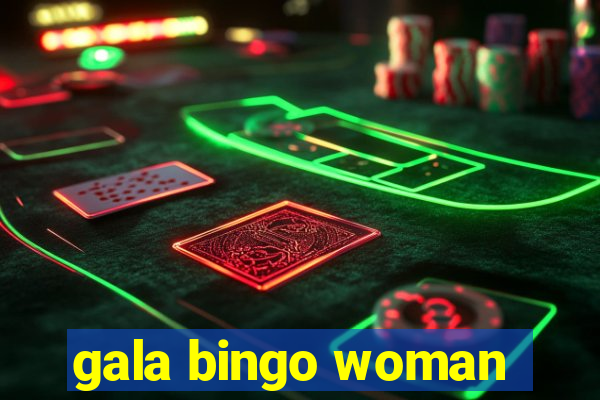 gala bingo woman