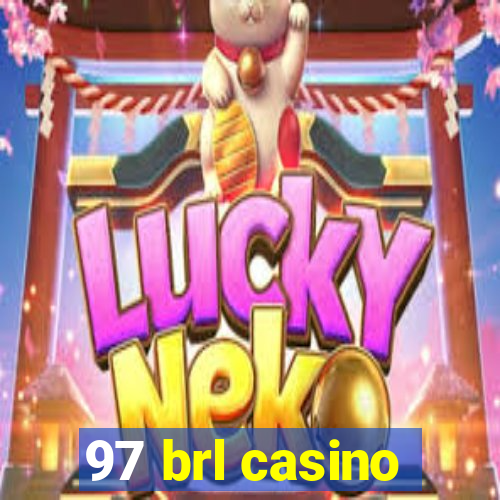 97 brl casino