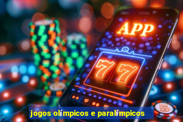 jogos olímpicos e paralímpicos