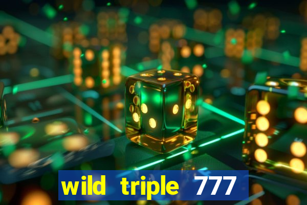 wild triple 777 slots casino