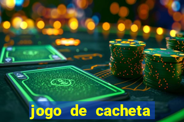 jogo de cacheta que ganha dinheiro