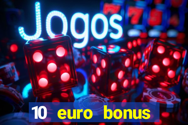 10 euro bonus casino ohne einzahlung