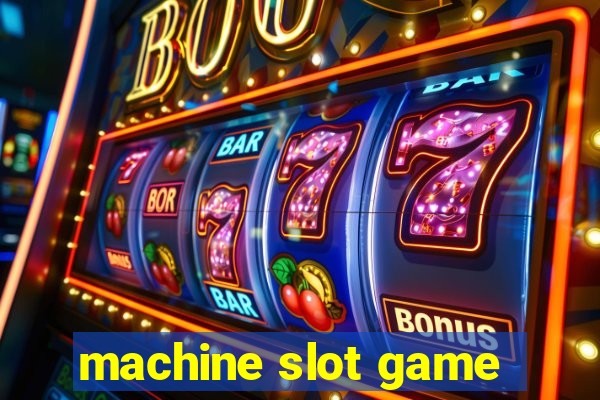 machine slot game